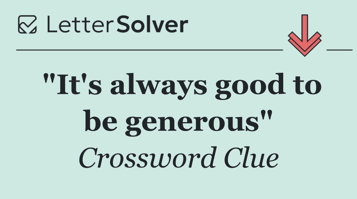 "It's always good to be generous"