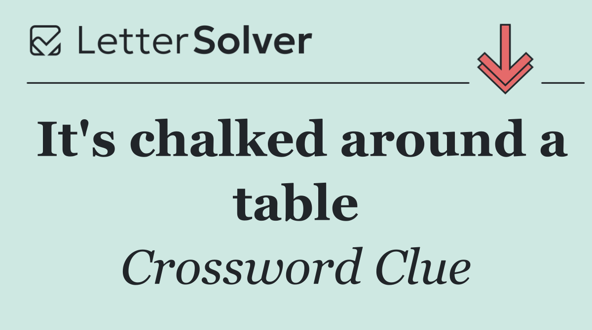 It's chalked around a table