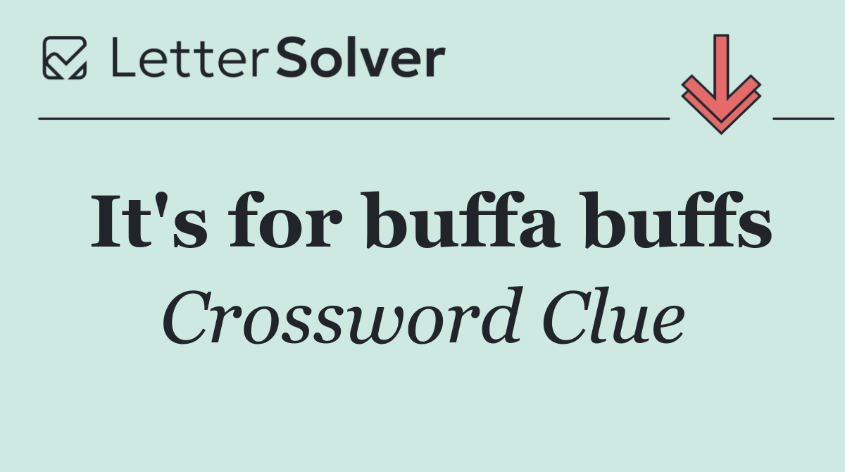 It's for buffa buffs