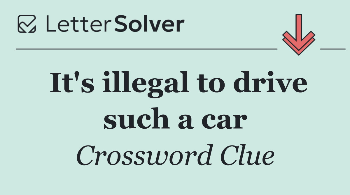 It's illegal to drive such a car