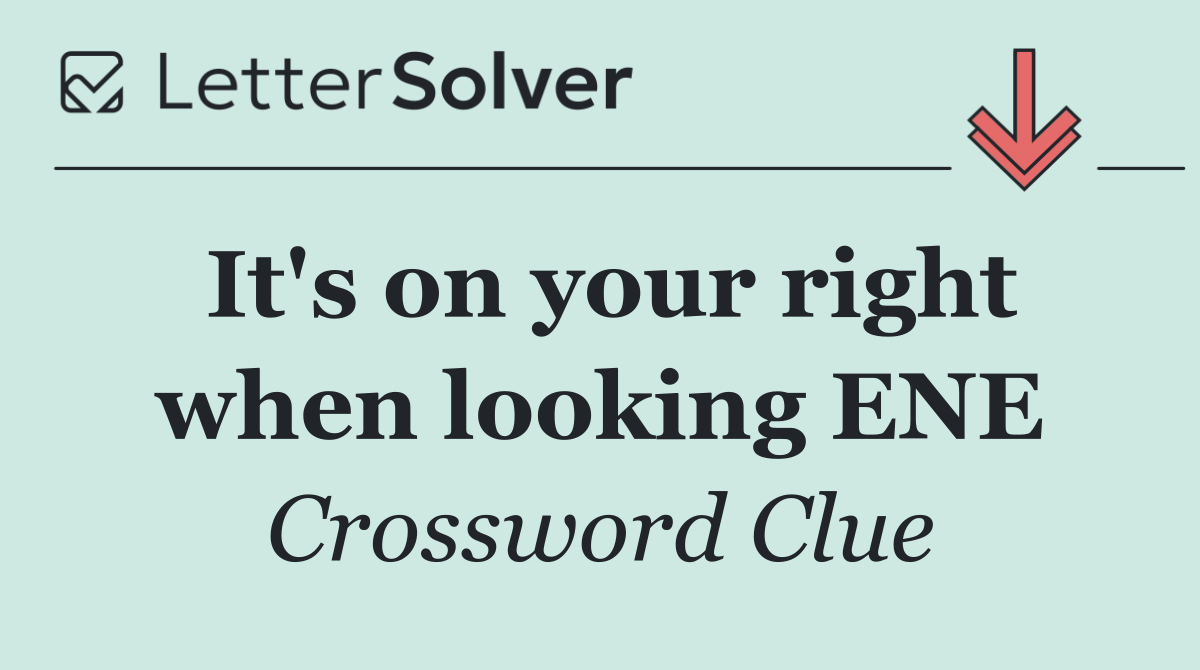 It's on your right when looking ENE