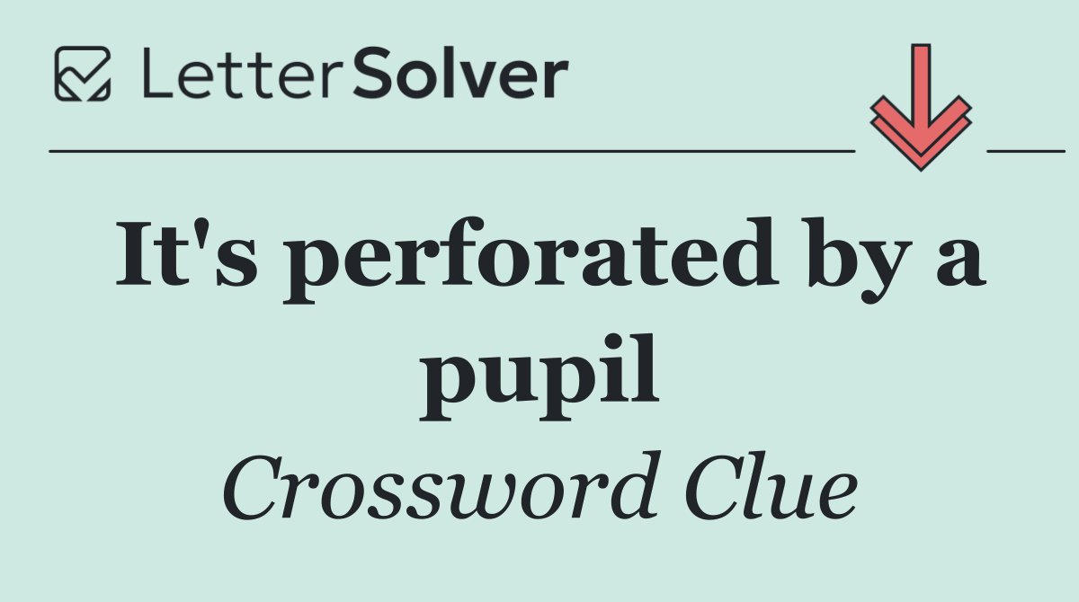 It's perforated by a pupil