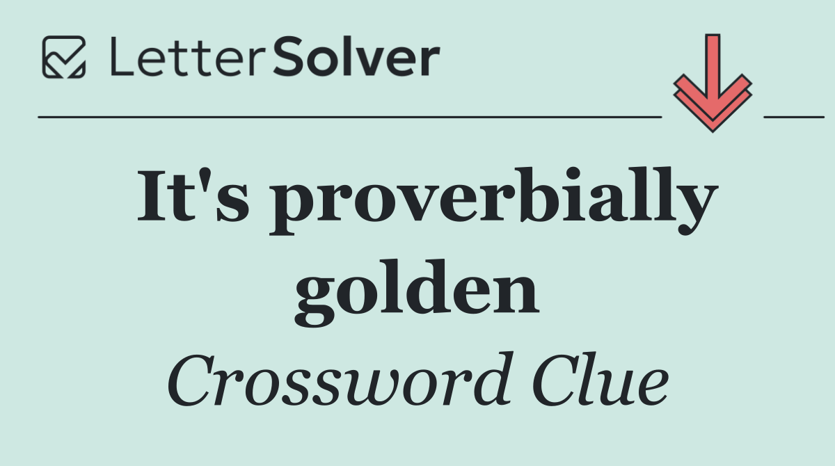 It's proverbially golden