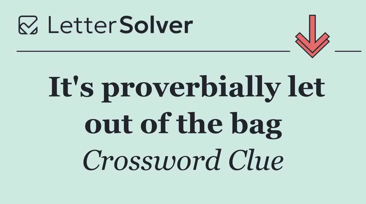 It's proverbially let out of the bag