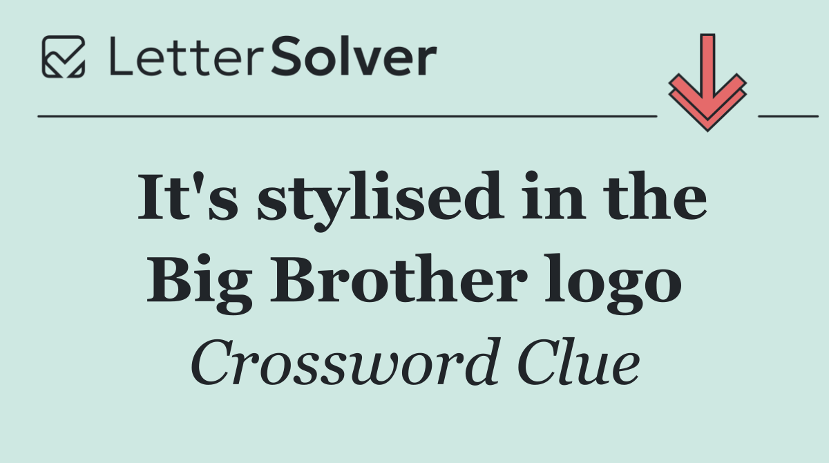 It's stylised in the Big Brother logo