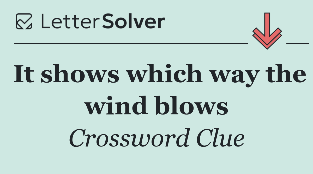 It shows which way the wind blows