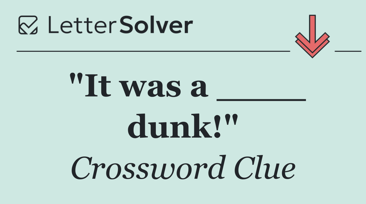 "It was a ____ dunk!"