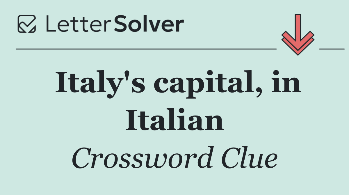 Italy's capital, in Italian