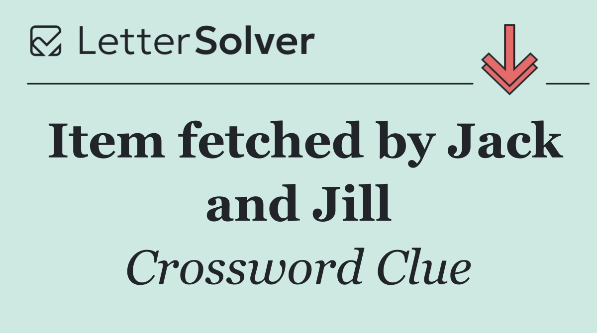 Item fetched by Jack and Jill