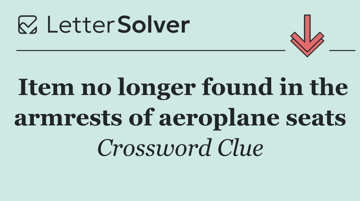 Item no longer found in the armrests of aeroplane seats