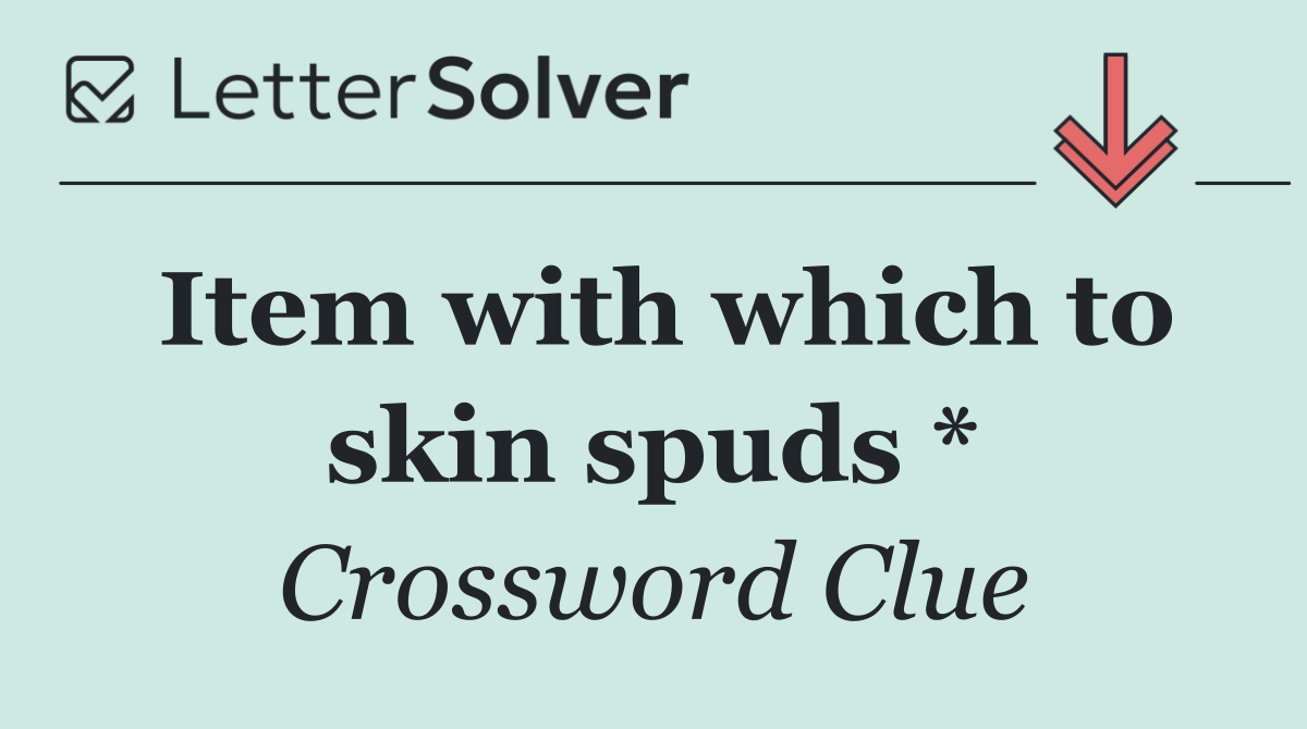 Item with which to skin spuds *