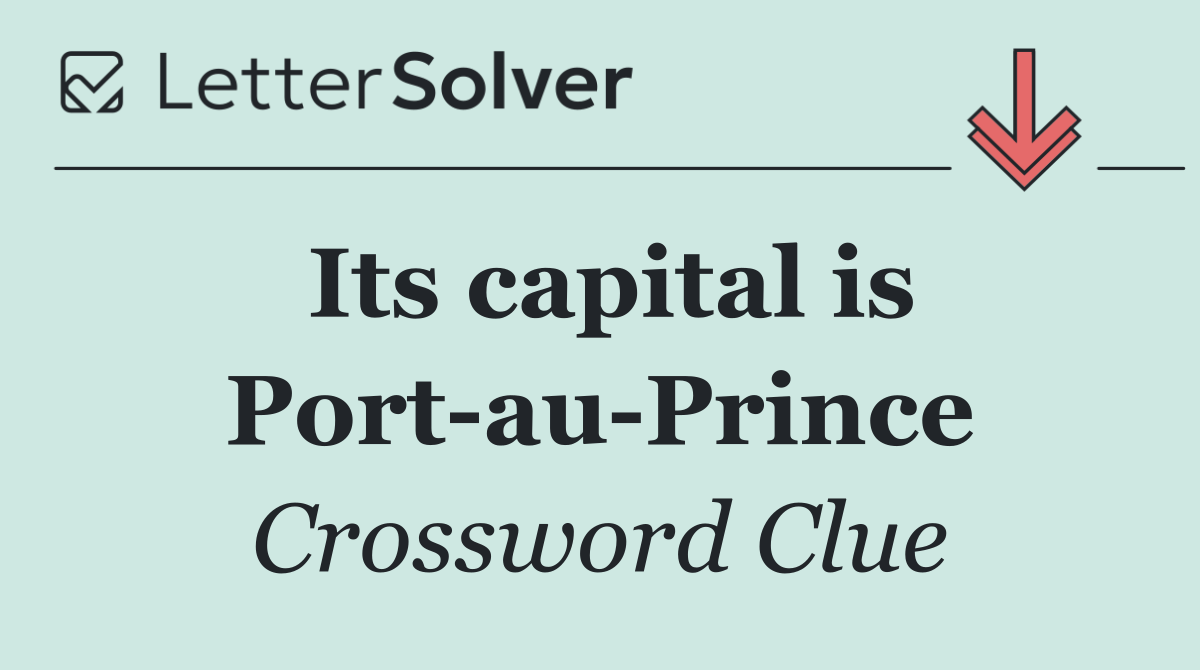 Its capital is Port au Prince