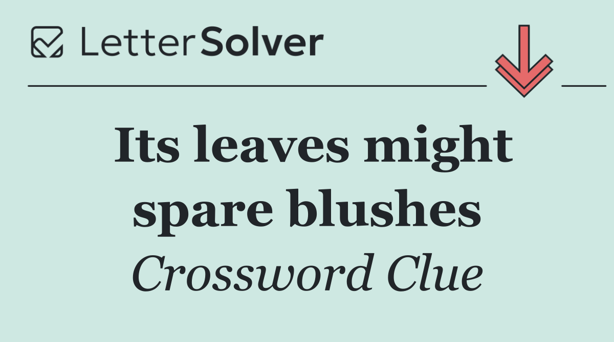 Its leaves might spare blushes