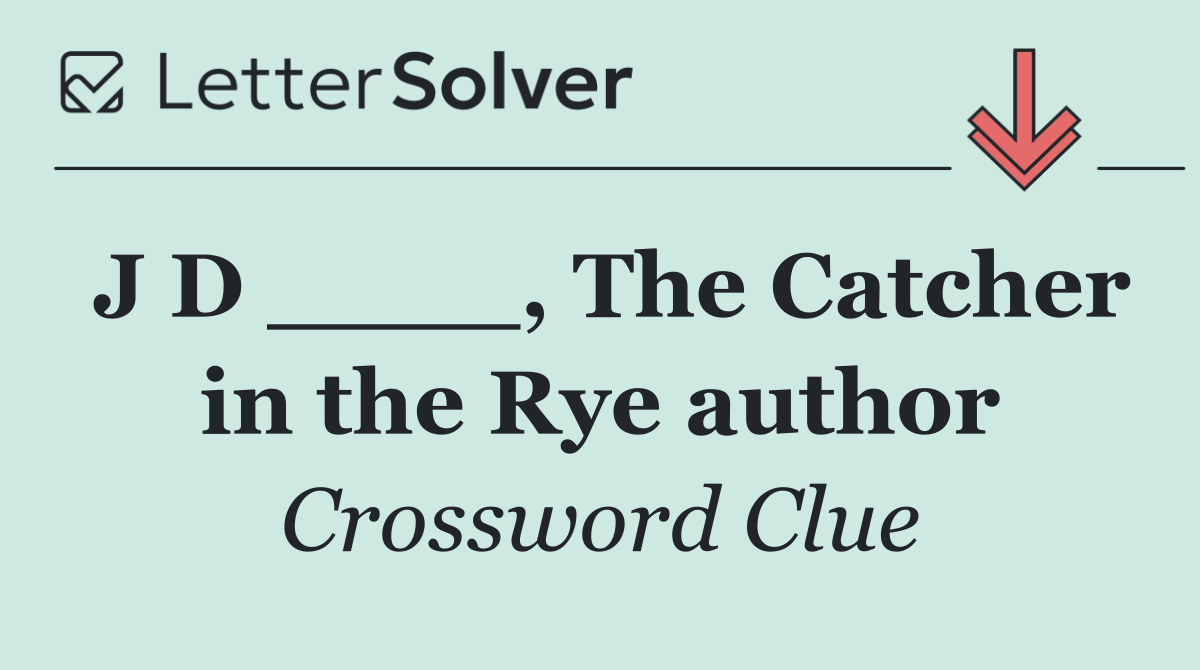 J D ____, The Catcher in the Rye author