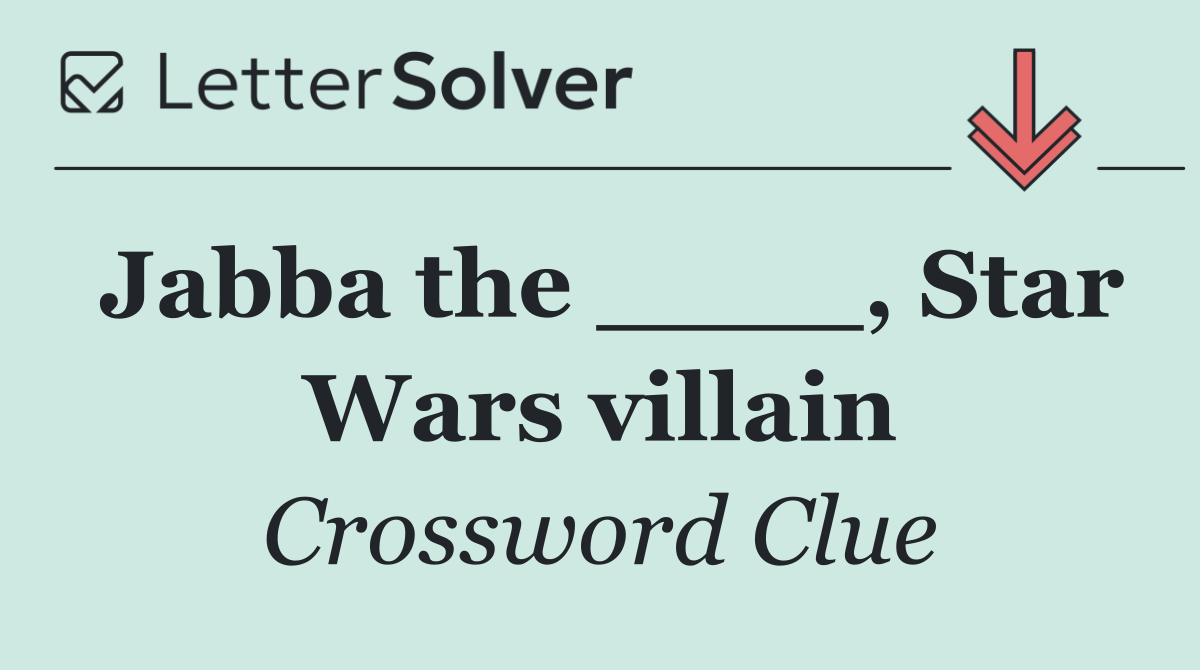 Jabba the ____, Star Wars villain