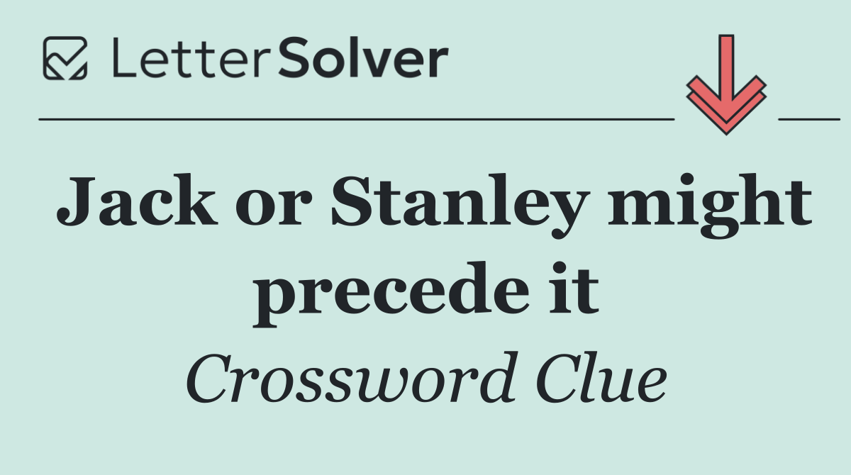 Jack or Stanley might precede it
