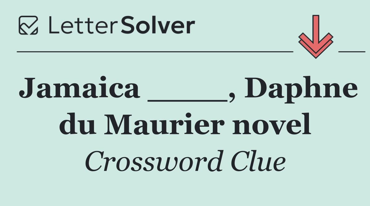 Jamaica ____, Daphne du Maurier novel