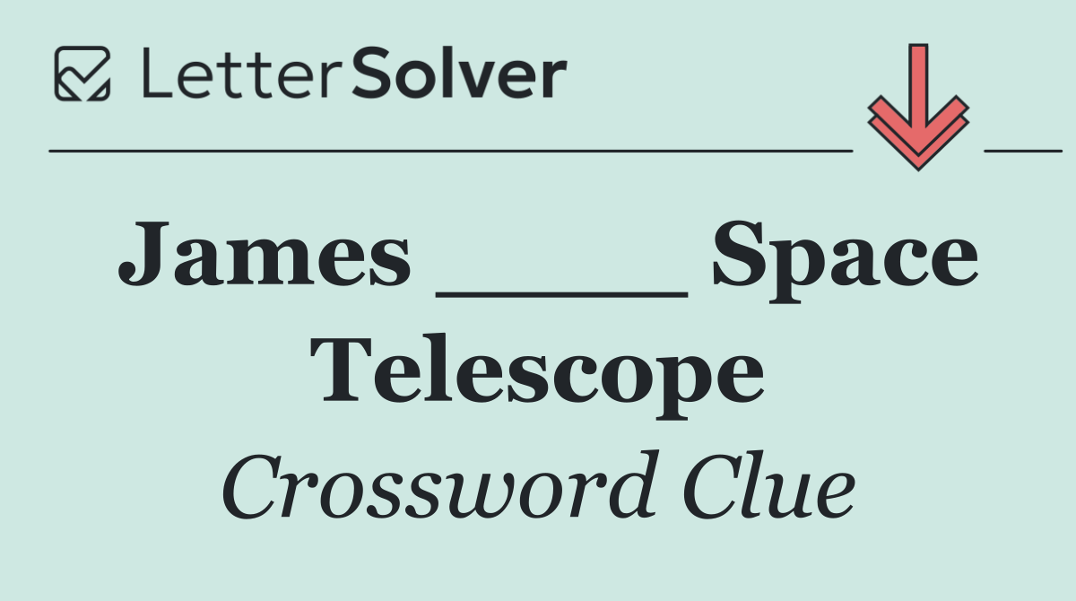 James ____ Space Telescope