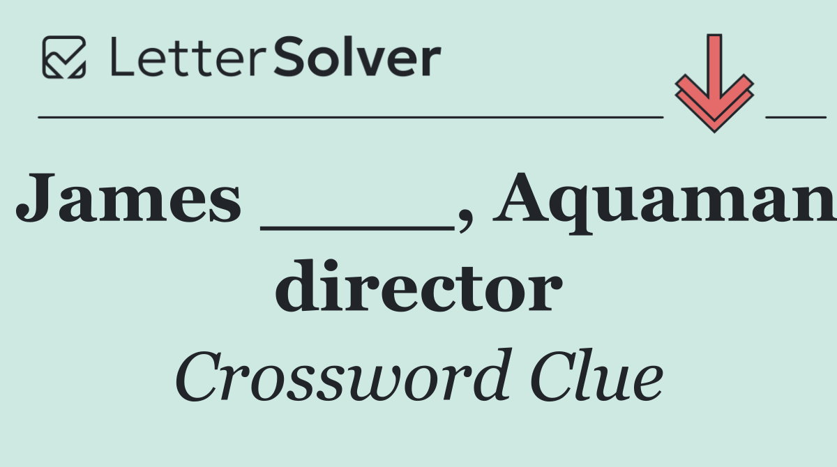James ____, Aquaman director