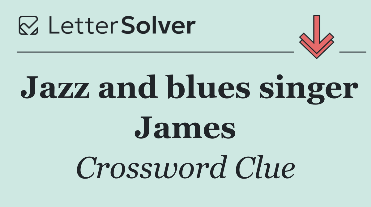 Jazz and blues singer James