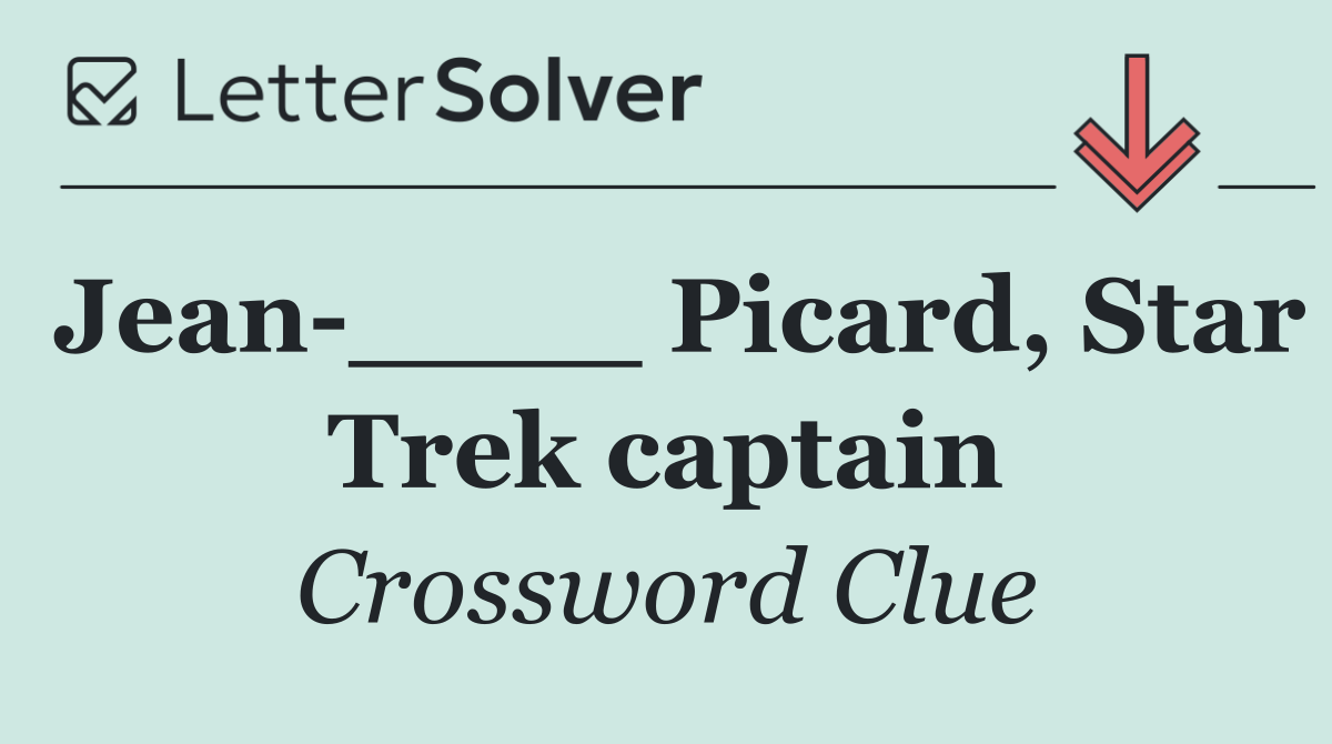 Jean ____ Picard, Star Trek captain