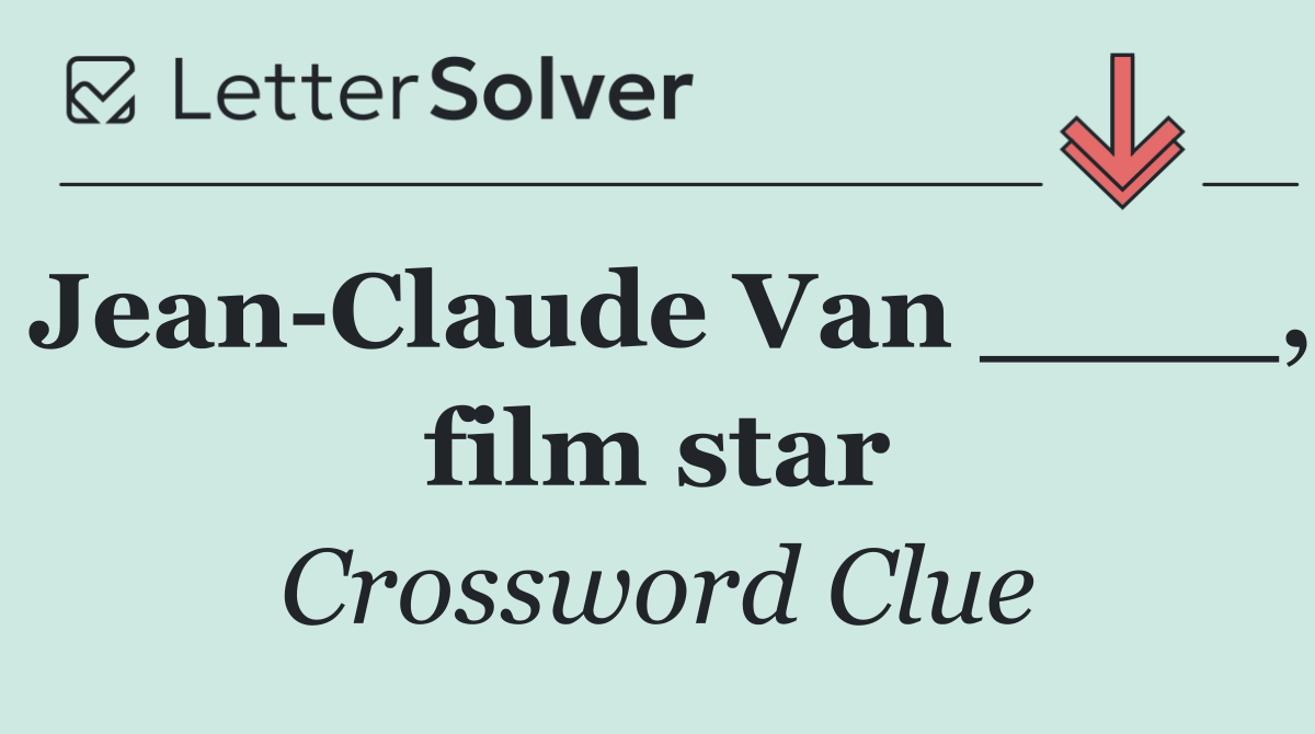 Jean Claude Van ____, film star