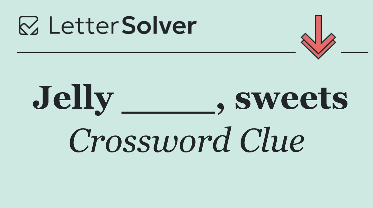 Jelly ____, sweets