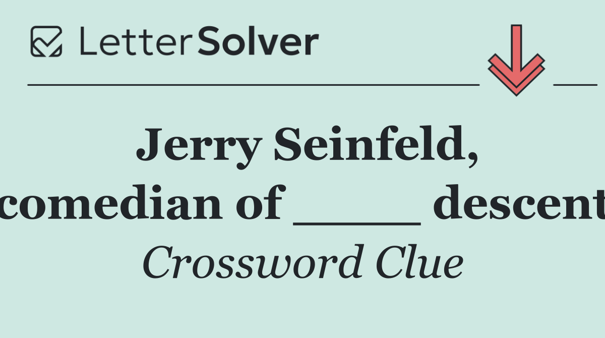 Jerry Seinfeld, comedian of ____ descent