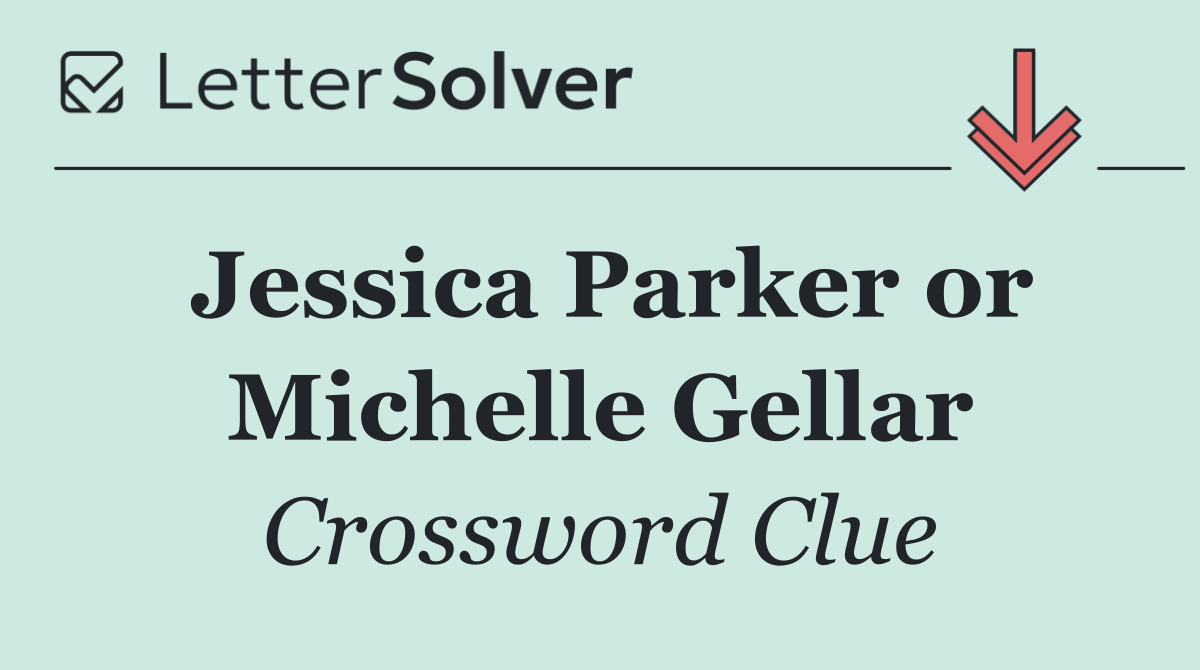 Jessica Parker or Michelle Gellar
