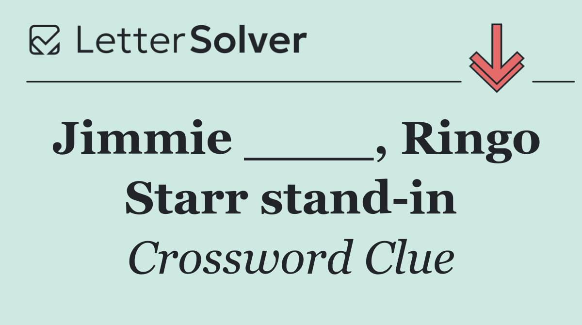 Jimmie ____, Ringo Starr stand in