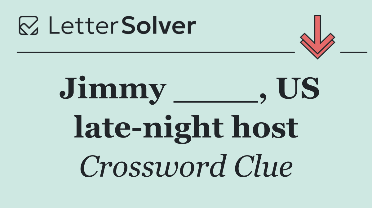 Jimmy ____, US late night host