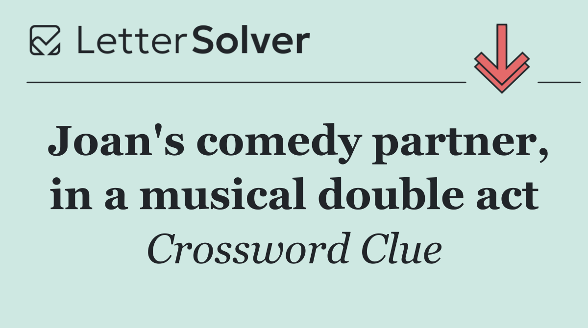 Joan's comedy partner, in a musical double act