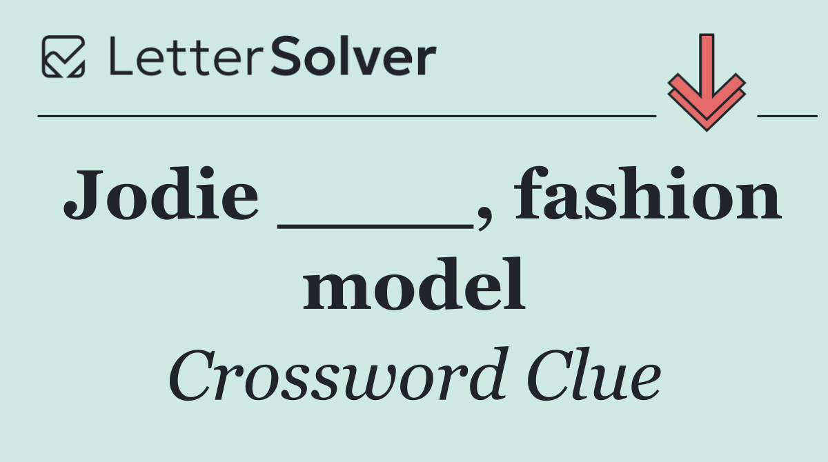 Jodie ____, fashion model