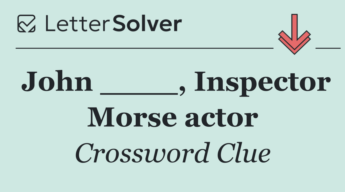 John ____, Inspector Morse actor