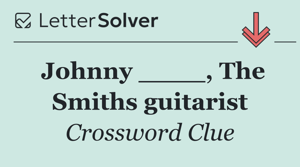 Johnny ____, The Smiths guitarist