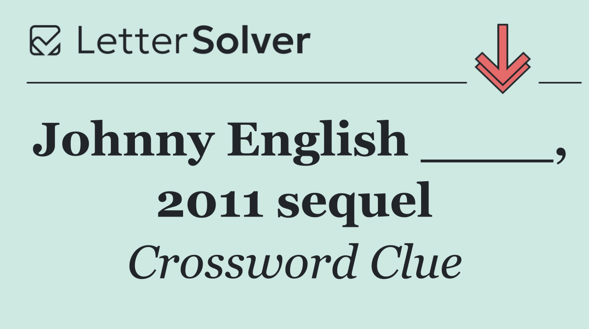 Johnny English ____, 2011 sequel