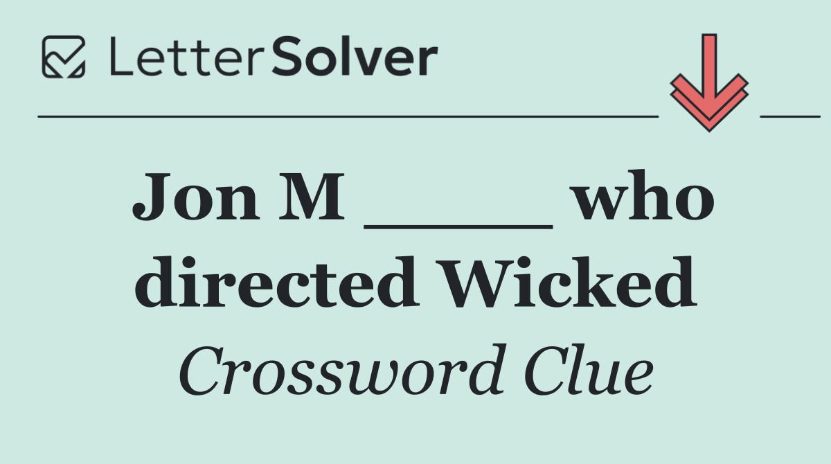 Jon M ____ who directed Wicked