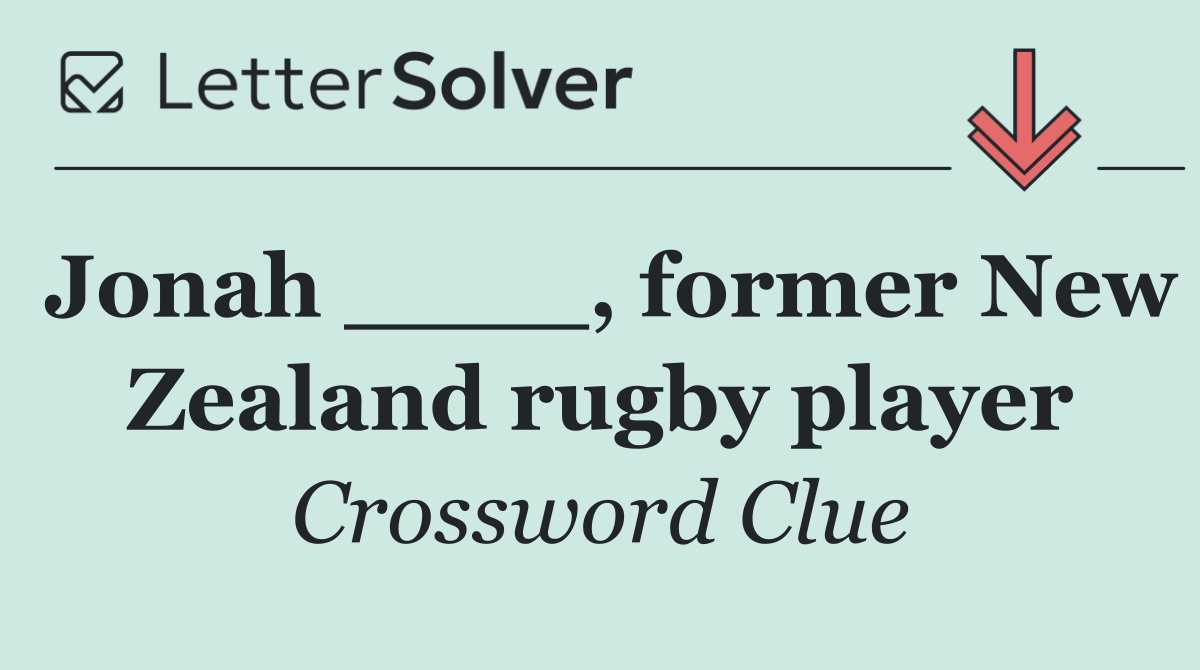 Jonah ____, former New Zealand rugby player