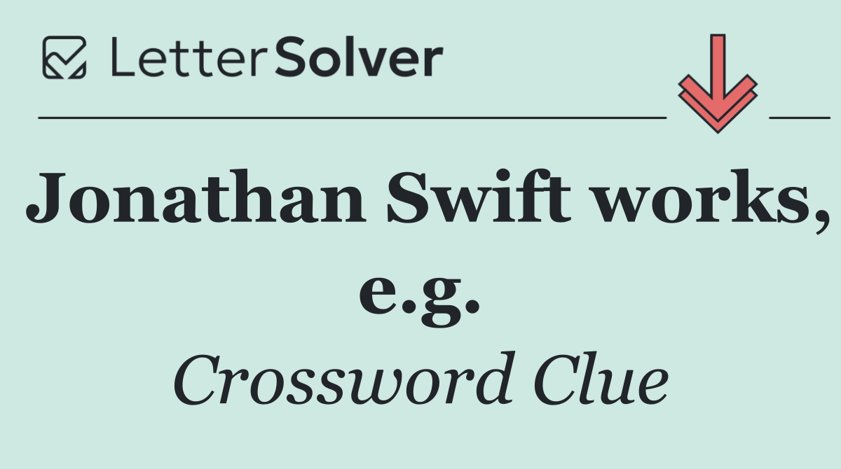Jonathan Swift works, e.g.