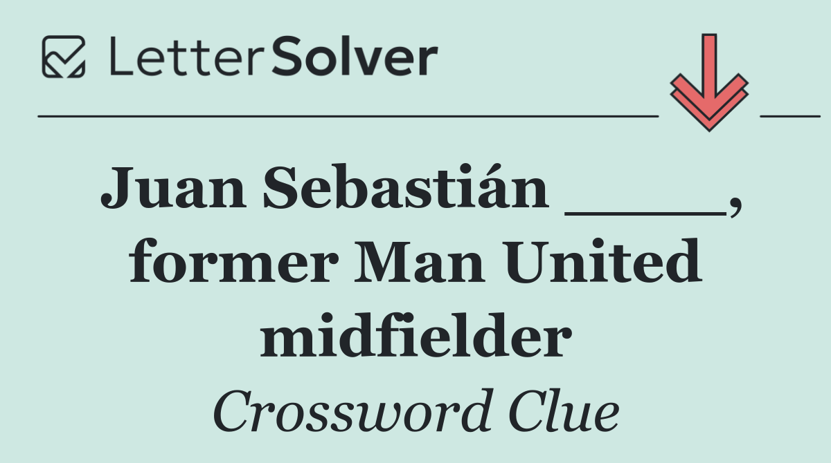 Juan Sebastián ____, former Man United midfielder