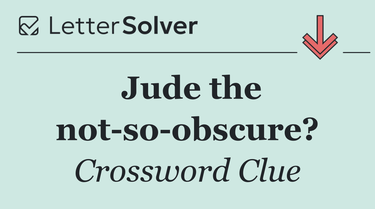 Jude the not so obscure?