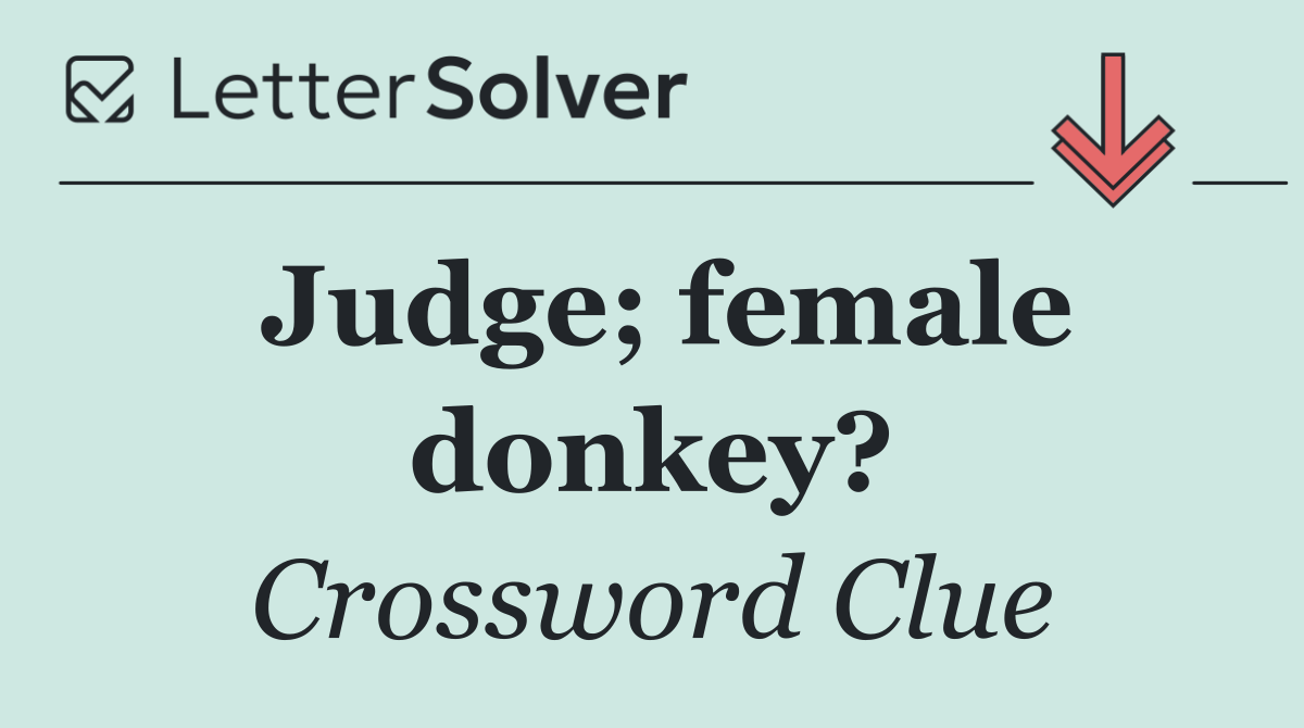 Judge; female donkey?