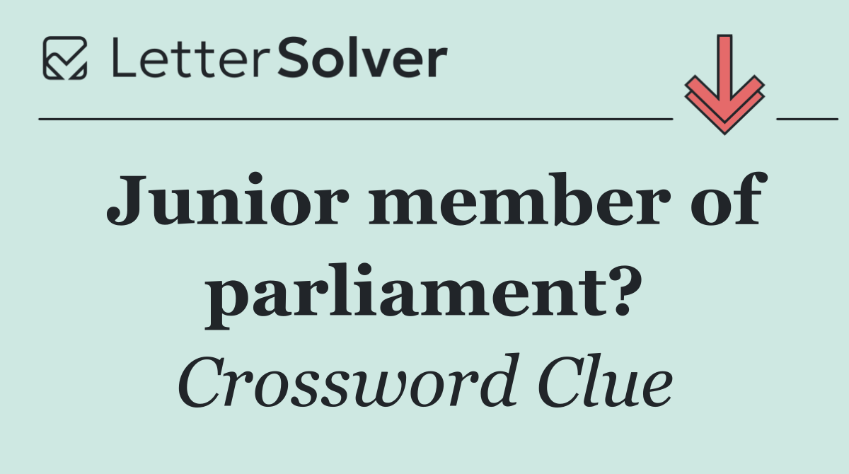 Junior member of parliament?