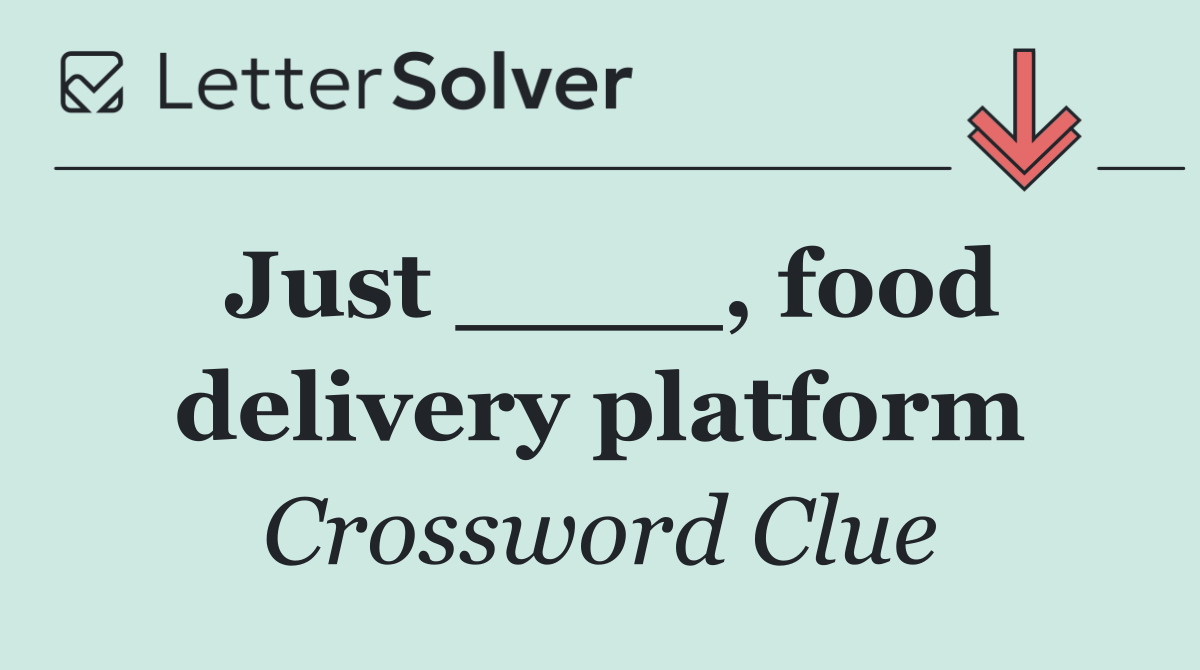 Just ____, food delivery platform