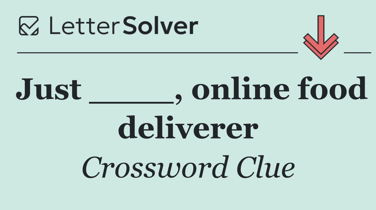 Just ____, online food deliverer