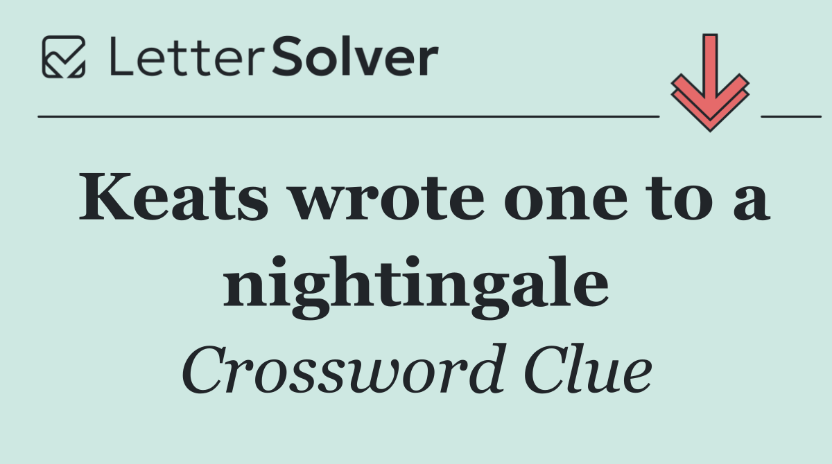Keats wrote one to a nightingale