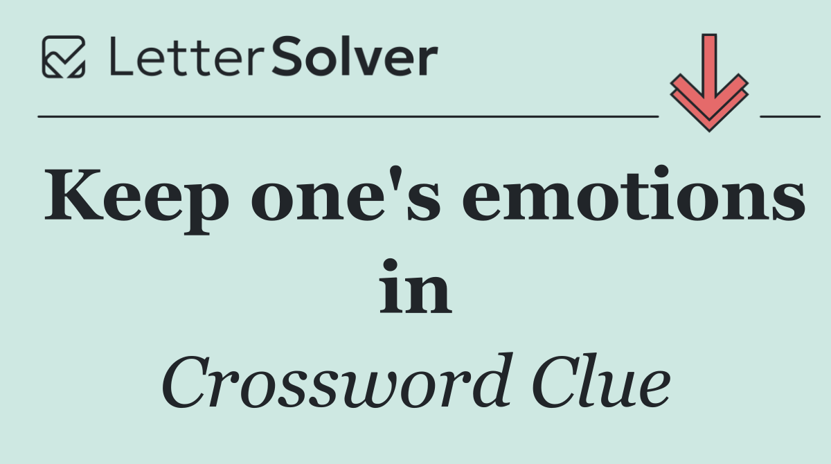 Keep one's emotions in