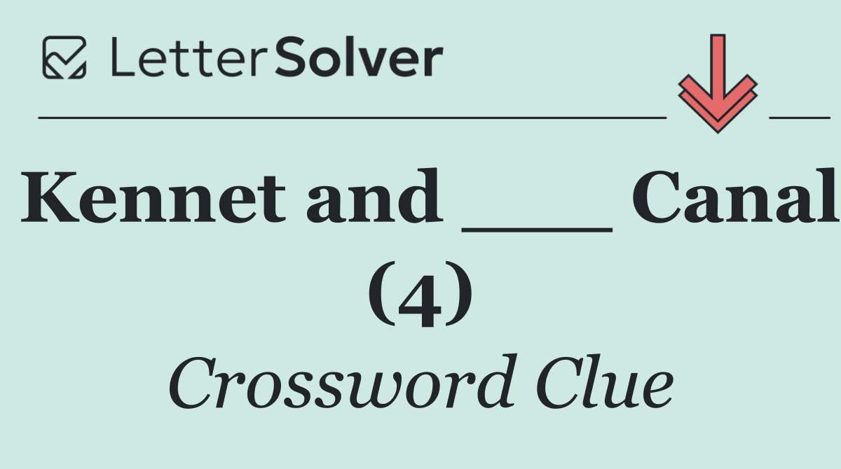 Kennet and ___ Canal (4)