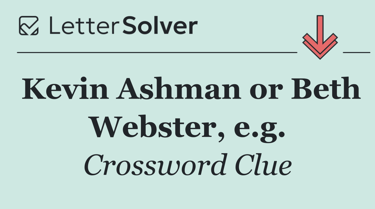 Kevin Ashman or Beth Webster, e.g.