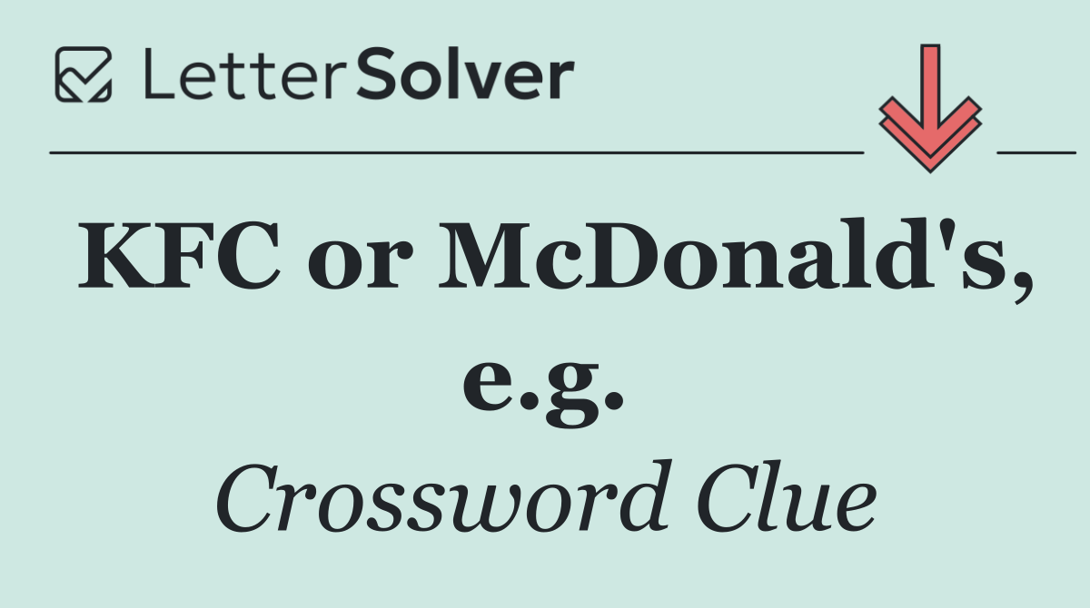 KFC or McDonald's, e.g.